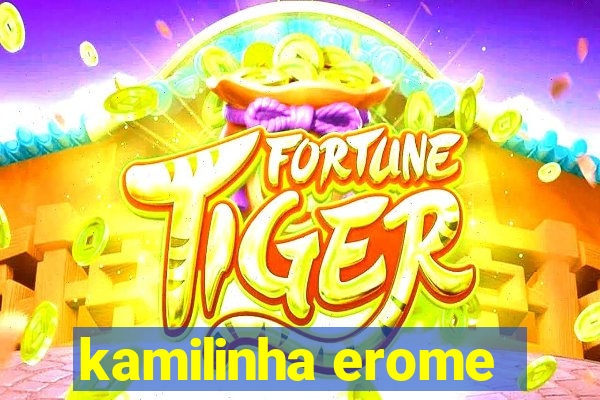 kamilinha erome